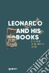 Leonardo e i suoi libri. Ediz. inglese libro