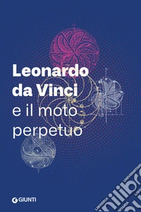 Leonardo da Vinci e il moto perpetuo