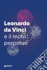 Leonardo da Vinci e il moto perpetuo libro