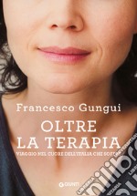 Oltre la terapia. Viaggio nel cuore dell'Italia che soffre libro