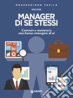 Manager di se stessi. Costruire e mantenere una buona immagine di sé libro