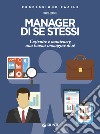 Manager di se stessi. Costruire e mantenere una buona immagine di sé libro