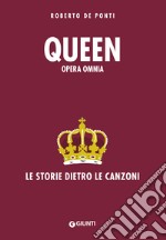 Queen. Opera omnia. Le storie dietro le canzoni