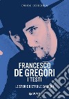 Francesco De Gregori. I testi. Le storie dietro le canzoni libro