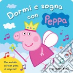 Dormi e sogna con Peppa. Ediz. a colori libro