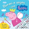 Dormi e sogna con Peppa. Ediz. a colori libro