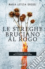 Le streghe bruciano al rogo. La seconda indagine della commissaria Bardi libro