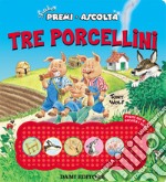 Tre porcellini. Premi e ascolta. Ediz. a colori libro