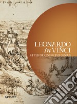 Leonardo in Vinci. At the origins of the genius libro