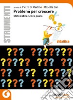 Problemi per crescere. Matematica senza paura libro