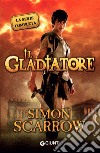 Il gladiatore. La serie completa libro di Scarrow Simon