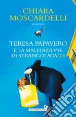 Teresa Papavero e la maledizione di Strangolagalli libro