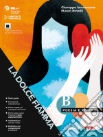 Dolce fiamma. Poesia e teatro. Per le Scuole superiori. Con e-book. Con espansione online (La) libro