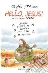 Hello, Jesus! libro di Staino Sergio