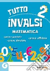 Tuttoinvalsi matematica 2019. Per la 2ª classe elementare libro