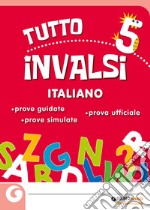 Tuttoinvalsi italiano 2019. Per la 5ª classe elementare libro