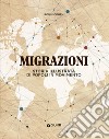 Migrazioni. Storia illustrata di popoli in movimento libro