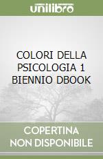 COLORI DELLA PSICOLOGIA 1 BIENNIO DBOOK