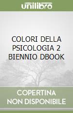 COLORI DELLA PSICOLOGIA 2 BIENNIO DBOOK