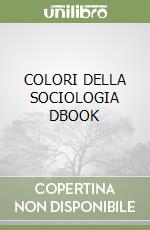 COLORI DELLA SOCIOLOGIA DBOOK libro