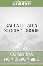 DAI FATTI ALLA STORIA 1 DBOOK libro