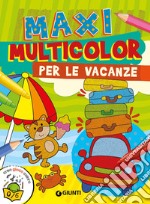 Maxi multicolor per le vacanze. Ediz. a colori libro