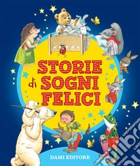 Storie di sogni felici libro