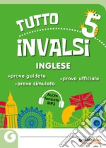 Tuttoinvalsi inglese 2019. Per la 5ª classe elementare libro