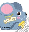 Il topolino Squit. Ediz. a colori libro