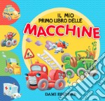 Il mio primo libro delle macchine. Ediz. a colori libro