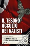 Il tesoro occulto dei nazisti e altri misteri irrisolti della seconda guerra mondiale libro