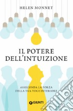 Il potere dell'intuizione. Asseconda la forza della tua voce interiore