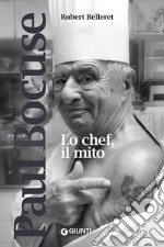 Paul Bocuse. Lo chef, il mito libro