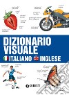 Dizionario visuale. Italiano-inglese libro