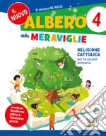 Il nuovo albero delle meraviglie. Religione cattolica per la scuola primaria. Vol. 4 libro usato