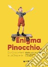 Enigma Pinocchio. Da Giacometti a LaChapelle-The Pinocchio enigma. Ediz. illustrata libro