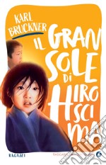 Il gran sole di Hiroscima. Ediz. illustrata libro