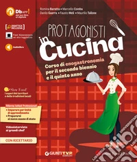 Protagonisti in cucina. Corso di enogastronomia. Per il triennio degli Ist. professionali alberghieri. Con e-book. Con espansione online. Vol. 2 libro