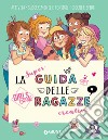 La super guida delle ragazze creative. Girls' book. Ediz. a spirale libro di Meyer Aurore