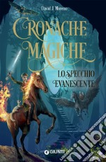 Lo specchio evanescente. Cronache magiche libro