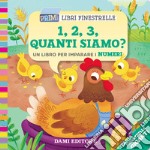 1, 2, 3, quanti siamo? Un libro per imparare i numeri. Ediz. a colori libro