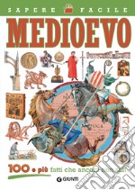 Medioevo. 100 e più fatti che ancora non sai! libro