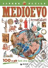 Medioevo. 100 e più fatti che ancora non sai! libro