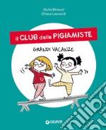 Grandi vacanze. Il club delle pigiamiste. Ediz. a colori libro