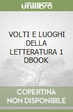 VOLTI E LUOGHI DELLA LETTERATURA 1 DBOOK libro