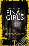 Final girls. Le sopravvissute libro di Sager Riley