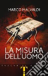 La misura dell'uomo libro