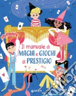 Il manuale di magia e giochi di prestigio. Ediz. a spirale libro