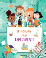 Il manuale degli esperimenti. Ediz. a spirale libro