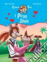 I pirati sposi. Capitan Fox. Con adesivi libro